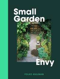 Small Garden Envy : Great Ideas for Planning and Planting Your Garden.