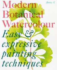 Modern Botanical Watercolour Painting : Fun, easy and expressive techniques for all painting abilities