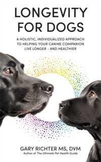 Longevity for Dogs : A Holistic, Individualized Approach to Helping Your Canine Companion Live Longer - and Healthier