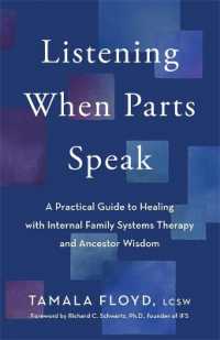 Listening When Parts Speak : A Practical Guide to Healing with Internal Family Systems Therapy and Ancestor Wisdom