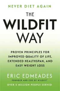 The Wildfit Way : Proven Principles for Improved Quality of Life, Extended Healthspan and Easy Weight Loss