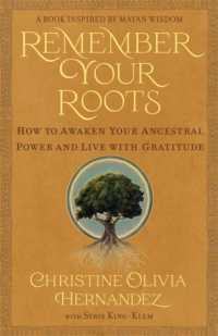 Remember Your Roots : How to Awaken Your Ancestral Power and Live with Gratitude (A Book Inspired by Mayan Wisdom)