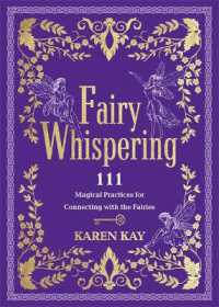 Fairy Whispering : 111 Magical Practices for Connecting with the Fairies