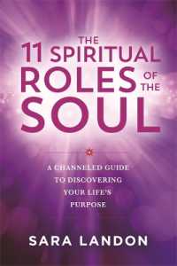 The 11 Spiritual Roles of the Soul : A Channelled Guide to Discovering Your Life's Purpose