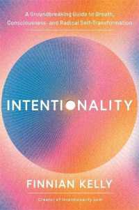 Intentionality : A Groundbreaking Guide to Breath, Consciousness and Radical Self-Transformation