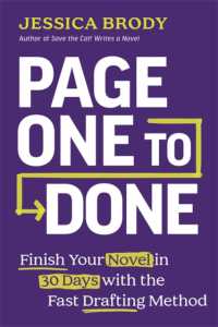 Page One to Done : Finish Your Novel in 30 Days with the Fast Drafting Method