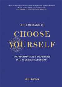 The Courage to Choose Yourself : Transforming Life's Transitions into Your Greatest Growth