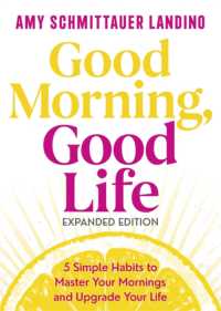 Good Morning, Good Life Expanded Edition : 5 Simple Habits to Master Your Mornings and Upgrade Your Life