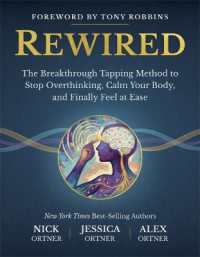 Rewired : The Breakthrough Tapping Method to Stop Overthinking, Calm Your Body and Finally Feel at Ease