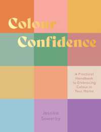 Colour Confidence : A Practical Handbook to Embracing Colour in Your Home