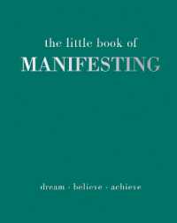The Little Book of Manifesting : Dream. Believe. Achieve. (Little Book of)