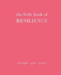 The Little Book of Resilience : Strength. Grit. Power (Little Book of)