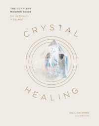 Crystal Healing : The Complete Modern Guide for Beginners and Beyond