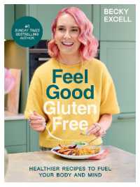 Feel Good Gluten Free : Healthier Recipes to Fuel Your Body and Mind