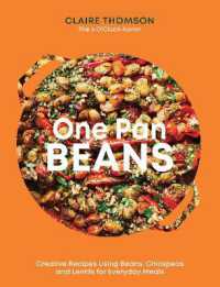 One Pan Beans : Creative Recipes Using Beans, Chickpeas and Lentils for Everyday Meals