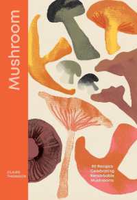 Mushroom : 80 Recipes Celebrating Remarkable Mushrooms