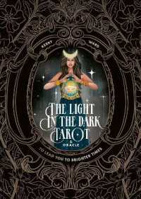 The Light in the Dark Tarot & Oracle Deck : To lead you to brighter times