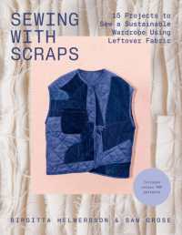 Sewing with Scraps : 15 Projects to Sew a Sustainable Wardrobe Using Leftover Fabric