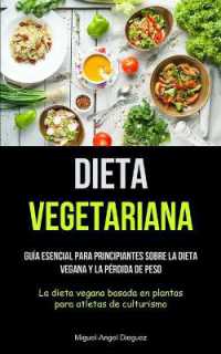 Dieta Vegetariana : Guía esencial para principiantes sobre la dieta vegana y la pérdida de peso (La dieta vegana basada en plantas para atletas de culturismo)