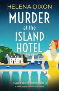 Murder at the Island Hotel : A totally gripping historical cozy mystery (A Miss Underhay Mystery)