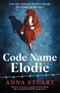 Code Name Elodie : Based on a true story, a completely heartbreaking, epic and gripping World War 2 page-turner (Bletchley Park Girls)