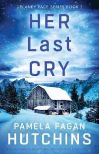 Her Last Cry : A totally nail-biting and absolutely gripping crime thriller (Detective Delaney Pace)