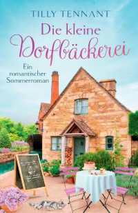 Die kleine Dorfbäckerei : Ein romantischer Sommerroman (Liebe in Honeybourne)
