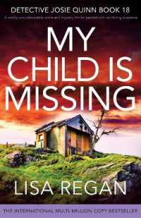 My Child is Missing : A totally unputdownable crime and mystery thriller packed with nail-biting suspense (Detective Josie Quinn)