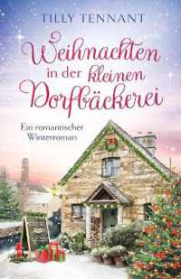 Weihnachten in der kleinen Dorfbäckerei : Ein romantischer Winterroman (Liebe in Honeybourne)