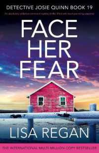 Face Her Fear : An absolutely addictive crime and mystery thriller filled with heart-pounding suspense (Detective Josie Quinn)
