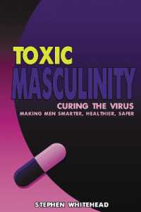 Toxic Masculinity : Curing the Virus: Making Men Smarter, Healthier, Safer