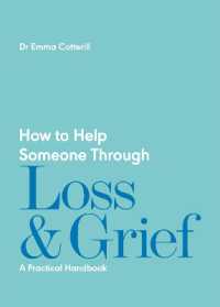 How to Help Someone through Loss and Grief : A Practical Handbook