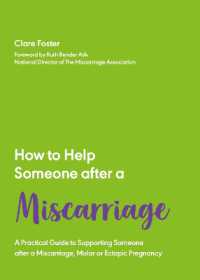 How to Help Someone after a Miscarriage : A Practical Handbook (How to Help Someone with)