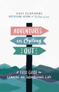 Adventures in Opting Out : A Field Guide to Leading an Intentional Life