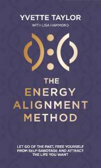 Energy Alignment Method : Let Go of the Past, Free Yourself from Sabotage and Attract the Life You Want