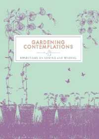 Gardening Contemplations : Reflections on Sowing and Tending