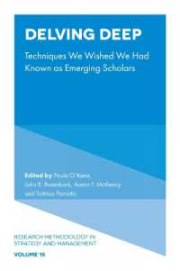 Delving Deep : Techniques We Wished We Had Known as Emerging Scholars (Research Methodology in Strategy and Management)