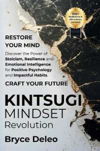 Kintsugi Mindset Revolution : RESTORE YOUR MIND. Discover the Power of Stoicism, Resilience and Emotional Intelligence for Positive Psychology and Impactful Habits. CRAFT YOUR FUTURE