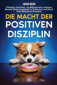 Die Macht der Positiven Disziplin : 7 Einfache Techniken, um Willenskraft zu Stärken, Mentale Widerstandskraft zu Verbessern und Deine Ziele Mühelos zu Erreichen (Verbessere Dich Jetzt)