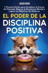 El Poder de la Disciplina Positiva : 7 Técnicas Fáciles para Fortalecer la Fuerza de Voluntad, Mejorar la Resistencia Mental y Lograr tus Objetivos Sin Esfuerzo (Mejora Tu Mismo Ahora)