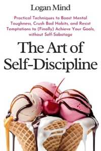 The Art of Self-Discipline : Practical Techniques to Boost Mental Toughness, Crush Bad Habits, and Resist Temptations to (Finally) Achieve Your Goals, without Self-Sabotage (Improve Yourself Now)