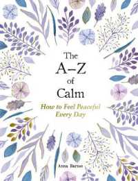 The A-Z of Calm : How to Feel Peaceful Every Day