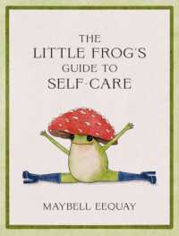 The Little Frog's Guide to Self-Care : Affirmations, Self-Love and Life Lessons According to the Internet's Beloved Mushroom Frog