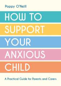 How to Support Your Anxious Child : A Practical Guide for Parents and Carers