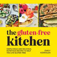 The Gluten-Free Kitchen : Simple Ideas and Delicious, Nutritious Recipes to Help You Live Gluten-Free
