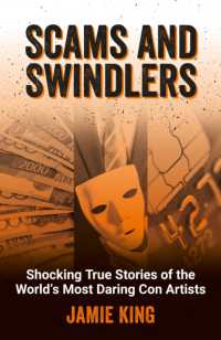 Scams and Swindlers : Shocking True Stories of the World's Most Daring Con Artists