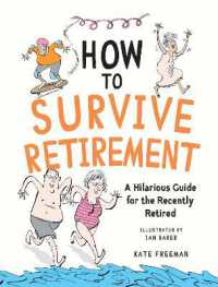 How to Survive Retirement : A Hilarious Guide for the Recently Retired