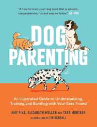 Dog Parenting : An Illustrated Guide to Understanding, Training and Bonding with Your Best Friend