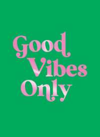 Good Vibes Only : Quotes and Affirmations to Supercharge Your Self-Confidence