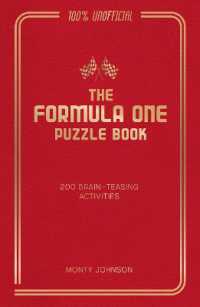 The Formula One Puzzle Book : 200 Brain-Teasing Activities Featuring the Cars, the Stars and the Races to Test Your F1 Knowledge